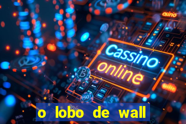 o lobo de wall street online